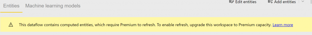 Power BI Premium Capacity Required Warning for Computed Entities Power BI warning banner stating that computed entities in the dataflow require Premium capacity to refresh